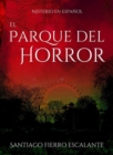 Image for El Parque del Horror: Serie Misterio en Espanol