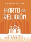 Image for Harto de Religion: Pero Deseoso del Dios Vivo