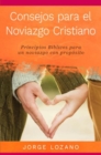 Image for Consejos para el Noviazgo Cristiano: Principios Biblicos para un Noviazgo con Proposito