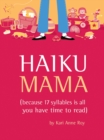 Image for Haiku Mama: (Because 17 Syllables Is All You Have Time to Read)