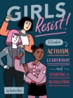 Image for Girls Resist!: A Guide to Activism, Leadership, and Starting a Revolution