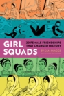 Image for Girl Squads: 20 Female Friendships That Changed History