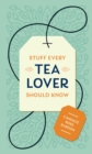Image for Stuff every tea lover should know