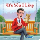 Image for It&#39;s you I like  : a Mister Rogers poetry book