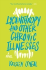 Image for Lycanthropy and other chronic illnesses: [a novel]