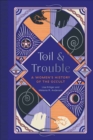 Image for Toil and trouble  : a women&#39;s history of the occult