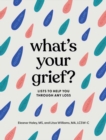 Image for What&#39;s your grief?  : lists to help you through any type of loss