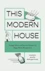 Image for This modern house  : vintage advice and practical science for happy home management