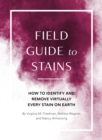 Image for Field guide to stains  : how to identify and remove virtually every stain known to man
