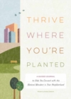 Image for Thrive Where You&#39;re Planted    : A Guided Journal to Help You Get Outside, Touch Grass, and Connect with the Natural Wonders in Your Neighborhood 