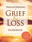 Image for Transforming Grief &amp; Loss Workbook: Activities, Exercises &amp; Skills to Coach Your Client Through Life Transitions