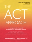 Image for ACT Approach: A Comprehensive Guide for Acceptance and Commitment Therapy