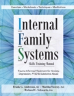 Image for Internal Family Systems Skills Training Manual : Trauma-Informed Treatment for Anxiety, Depression, Ptsd &amp; Substance Abuse