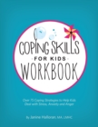 Image for Coping Skills for Kids Workbook : Over 75 Coping Strategies to Help Kids Deal with Stress, Anxiety and Anger