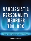 Image for Narcissistic Personality Disorder Toolbox: 55 Practical Treatment Techniques for Clients, Their Partners &amp; Their Children