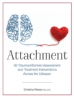 Image for Attachment : 60 Trauma-Informed Assessment and Treatment Interventions Across the Lifespan