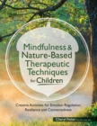 Image for Mindfulness &amp; Nature-Based Therapeutic Techniques for Children : Creative Activities for Emotion Regulation, Resilience and Connectedness