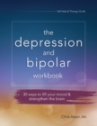 Image for Depression and Bipolar Workbook : 30 Ways to Lift Your Mood &amp; Strengthen the Brain
