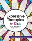 Image for Expressive Therapies for Kids : An Art, Music, Play and Drama Toolbox for School-Based Counseling