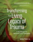 Image for Transforming the Living Legacy of Trauma