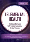 Image for Telemental Health : The Essential Guide to Providing Successful Online Therapy