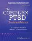 Image for The Complex PTSD Treatment Manual : An Integrative, Mind-Body Approach to Trauma Recovery