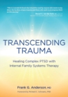 Image for Transcending Trauma : Healing Complex Ptsd with Internal Family Systems