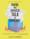 Image for Maybe You Should Talk to Someone: The Workbook : A Toolkit for Editing Your Story and Changing Your Life