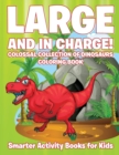 Image for Large and in Charge! Colossal Collection of Dinosaurs Coloring Book