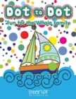 Image for Dot to Dot : Fun for the Whole Family