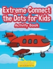 Image for Extreme Connect the Dots for Kids Activity Book