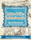 Image for Make It Like Michelangelo : How to Draw Book