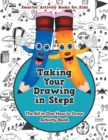 Image for Taking Your Drawing in Steps : The All in One How to Draw Activity Book