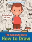 Image for The Absolute Best How to Draw Activity Book for Kids Activity Book