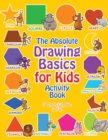 Image for The Absolute Drawing Basics for Kids Activity Book