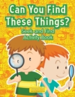 Image for Can You Find These Things? Seek and Find Activity Book