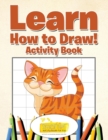 Image for Learn How to Draw! Activity Book