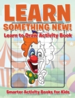 Image for Learn Something New! Learn to Draw Activity Book