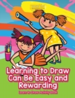 Image for Learning to Draw Can Be Easy and Rewarding Learn to Draw Activity Book
