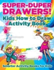 Image for Super-Duper Drawers! Kids How to Draw Activity Book