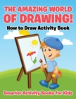 Image for The Amazing World of Drawing! How to Draw Activity Book