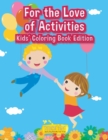 Image for For the Love of Activities Kids&#39; Coloring Book Edition
