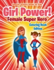 Image for Girl Power! : Female Super Hero Coloring Book Edition