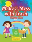 Image for Make a Mess with Trash Coloring Books