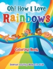 Image for Oh! How I Love Rainbows Coloring Book