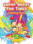 Image for Super Duper Fun Times Coloring Book