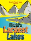 Image for World&#39;s Largest Lakes : From Asia to North America