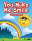 Image for You Make Me Smile Coloring Book