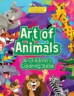 Image for Art of Animals : A Children&#39;s Coloring Book