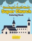 Image for Growing in God&#39;s Word Super Church Coloring Book